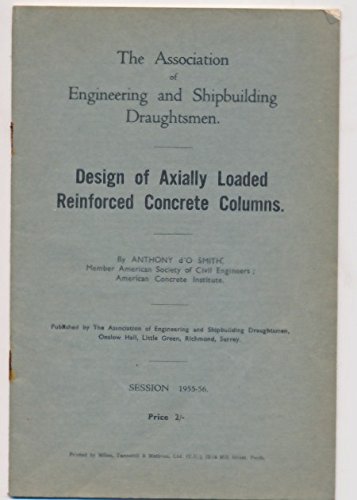 Design of Axially Loaded Reinforced Concrete Columns : The Association of Engineering and Shipbuilding Draughtsmen