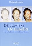 De lumière en lumière : Vie de la Bienheureuse Chiara Badano by 