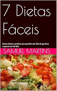 Livro 7 Dietas Fáceis: Dietas fáceis e práticas para perder até 20% de gordura corporal em 30 dias