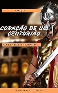 Livro CORAÇÃO DE UM CENTURIÃO: Não é o coração de Amaleque