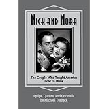 Nick and Nora: The Couple Who Taught America How to Drink