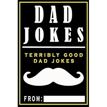 Dad Jokes: Terribly Good Dad Jokes Dad Jokes: Terribly Good Dad Jokes