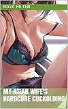 My Asian Wife's Hardcore Cuckolding