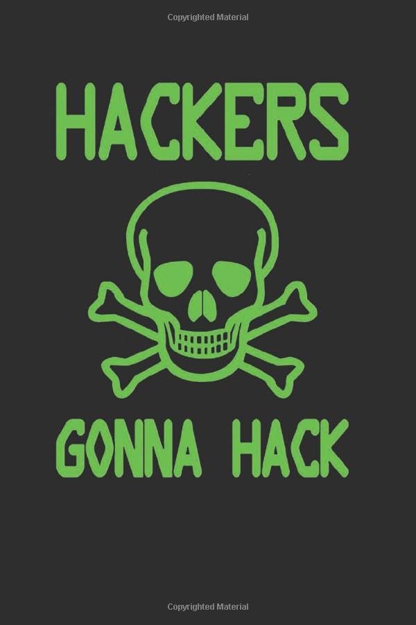 Hackers Gonna HACK - Cyber Security Notebook / Hacking Journal: Lined Notebook / Journal gift, 120 Pages, 6" x 9", Soft Cover, Matte Finish