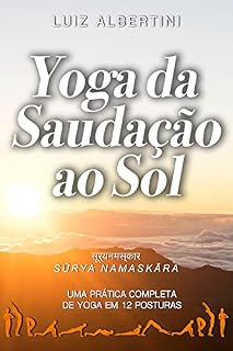 Livro Yoga da Saudação ao Sol: Surya Namaskar - Uma prática completa de yoga em 12 posturas