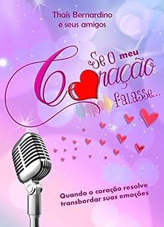 Livro Se o Meu Coração falasse...em voz alta.