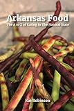 Arkansas Food: The A to Z of Eating in the Natural State by 
