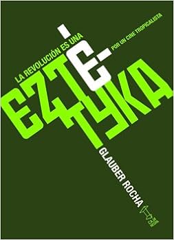 La revolución es una eztetyka: Amazon.es: Glauber Rocha: Libros