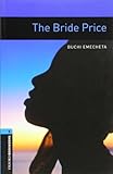 Oxford Bookworms Library: The Bride Price: Level 5: 1,800 Word Vocabulary (Oxford Bookworms Library: by Buchi Emecheta