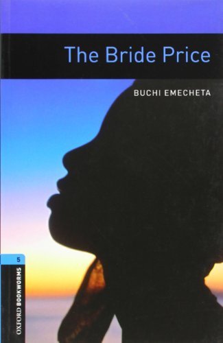 Oxford Bookworms Library: The Bride Price: Level 5: 1,800 Word Vocabulary (Oxford Bookworms Library: by Buchi Emecheta (Paperback)
