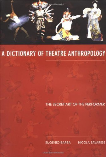 A Dictionary of Theatre Anthropology: The Secret Art of the Performer by Eugenio Barba (1991-07-24) by Eugenio Barba;Nicola Savarese (Paperback)