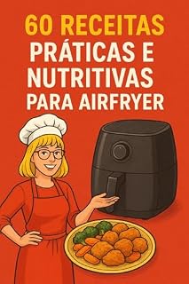 Livro 60 Receitas Práticas e Nutritivas para Airfryer
