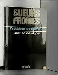 Clause De Style Roman Noir Collection Sueurs Froides French Edition Fre De Ric H Fajardie