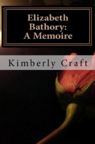 Elizabeth Bathory: A Memoire: As Told by Her Court Master, Benedict DeseÃ¶