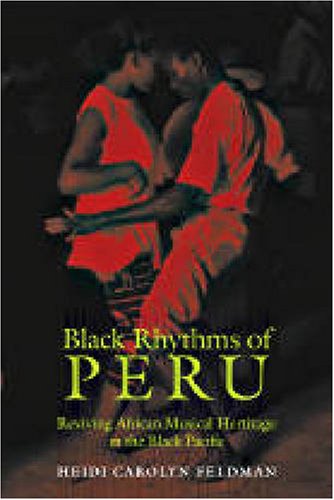 Black Rhythms of Peru: Reviving African Musical Heritage...