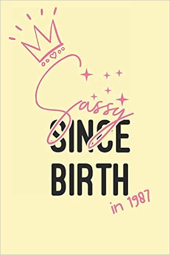 Buy Sassy Since Birth In 1987 Funny 32nd Birthday Journal 32nd Birthday Gift Ideas For Girls Book Online At Low Prices In India Sassy Since Birth In 1987 Funny 32nd Birthday