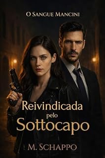 Livro Reivindicada Pelo Sottocapo: O Sangue Mancini (Famiglia Mancini Livro 3)
