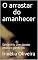 Livro O arrastar do amanhecer   : Série-Iris Um conto erótico perfeito