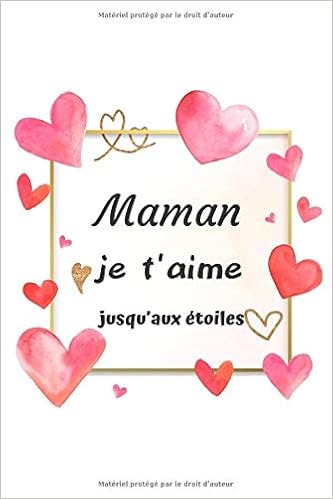 Maman Je T Aime Jusqu Aux Etoiles Cahier De Journal Intime Couverture Papillon Maman Je T Aime Format Du Carnet 15 2 X 22 9 Cm 6x9 In 1 Pages French Edition Maman Je T Aime Jusqu Aux Etoiles Cahier De Journal Intime Couverture Papillon Maman Je T Aime Format Du Carnet 15 2 X 22 9 Cm 6x9 In 1 Pages French Edition