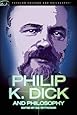 Philip K. Dick and Philosophy: Do Androids Have Kindred Spirits? (Popular Culture and Philosophy)