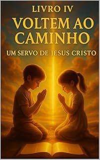 Livro LIVRO IV - VOLTEM AO CAMINHO: O culto verdadeiro segundo Deus, à luz das Escrituras (Livres do Engano – Para que sejam grandes nos céus 4)