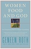 -Scribner-'s By Geneen Roth: Women Food and God: An Unexpected Path to Almost Everything