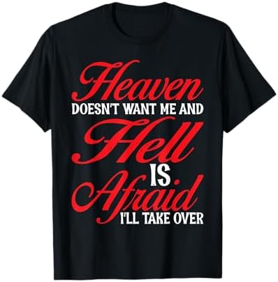 Amazon.com: Heaven Doesn't Want Me Hell Is Afraid I'll Take Over T