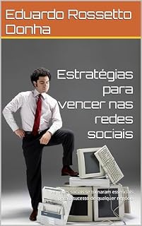 Livro Estratégias para vencer nas redes sociais: As redes sociais se tornaram essenciais para o sucesso de qualquer negócio