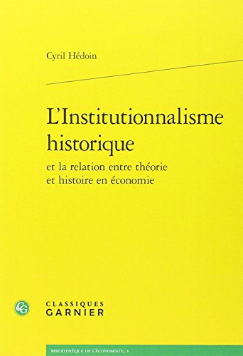 L' institutionnalisme historique et la relation entre théorie et histoire en économie