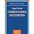 Understanding Consumption (Clarendon Lectures In Economics)