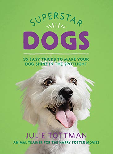 Superstar Dogs: Easy Tricks for Amazing Dogs