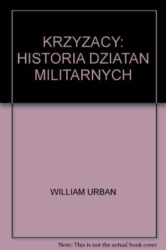 KRZYZACY: HISTORIA DZIATAN MILITARNYCH