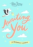 Awaiting You: A Pregnancy Journal by Katie Clemons