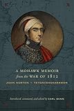A Mohawk Memoir from the War of 1812: John Norton - Teyoninhokarawen by 