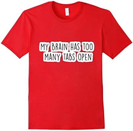 Mens My Brain Has Too Many Tabs Open - Info Overload Tshirt Large Red
