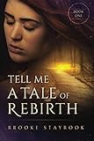 Tell Me A Tale of Rebirth: Book 1 by Brooke Stayrook