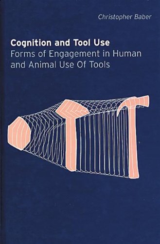 Cognition and Tool Use: Forms of Engagement in Human and Animal Use of Tools