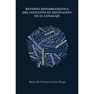 Revisión historiográfica del concepto de motivación en el lenguaje (Spanish Edition)