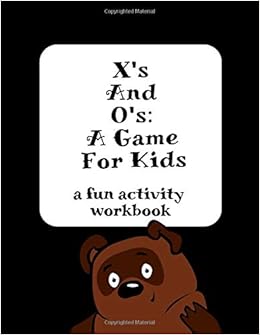 X S And O S A Game For Kids A Fun Activity Workbook That Contains Pages That Allow You To Play The Classic Paper Game X S And O S Tic Tac Toe Noughts And Crosses Press Do It
