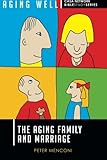 The Aging Family and Marriage (Aging Well CASA Network Bible Study Series) (Volume 5)
