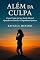 Livro Além da culpa: Como cuidar da sua saúde mental quando um familiar é dependente químico