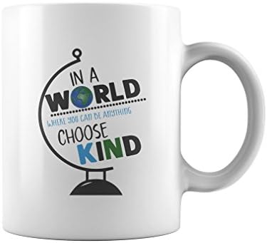 Choose Kind In A World Where You Can Be Anything Globe Mug, Anti-Bullying Coffee Mugs, White 11Oz