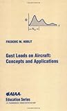 Gust Loads on Aircraft: Concepts & Applications (AIAA Education)