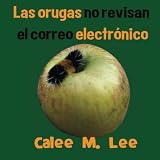 Image de Las orugas no revisan el correo electronico (Xist Kids Spanish Books) (Spanish Edition)