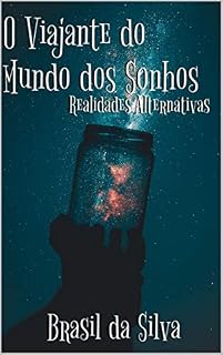 Livro O Viajante do Mundo dos Sonhos: Realidades Alternativas (Clássico da literatura Brasileira Livro 1)
