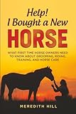 Help! I Bought a New Horse: What First Time Horse