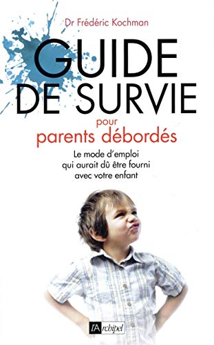 Guide de survie pour parents débordés by Frédéric Kochman
