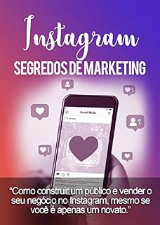 Livro Segredos de Marketing: Como construir um público e vender o seu negócio no Instagram, mesmo se você é apenas um novato