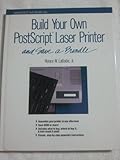 Build Your Own Postscript Laser Printer and Save a Bundle cover