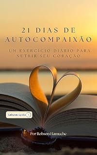 Livro 21 Dias de Autocompaixão: Um Exercício Diário para Nutrir seu Coração